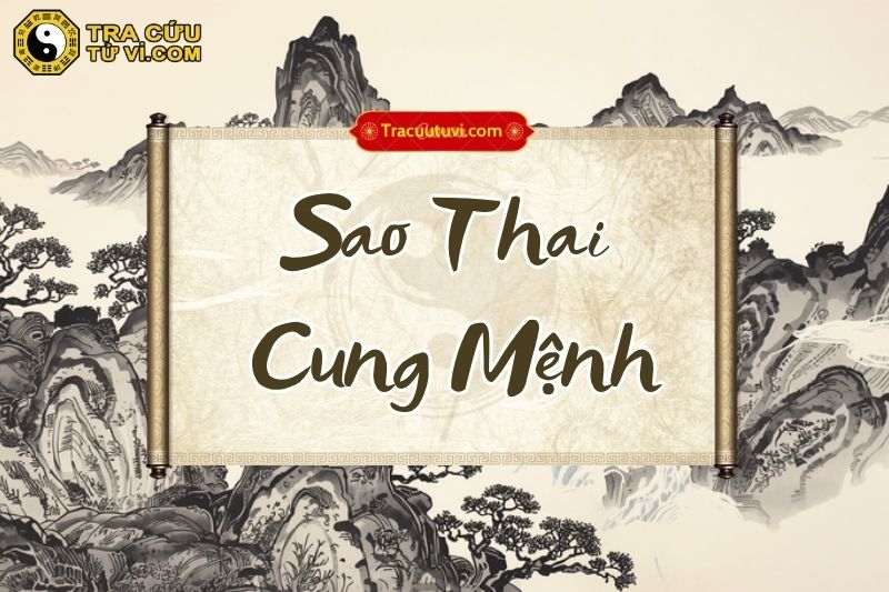 Sao Thai cung Mệnh là gì? Luận giải ý nghĩa khi kết hợp các sao trong tử vi