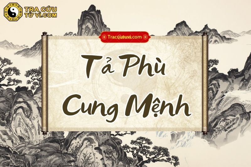 Tả Phù cung Mệnh là gì? Luận giải ý nghĩa khi kết hợp các sao trong tử vi