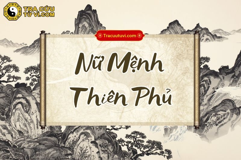 Nữ Mệnh Thiên Phủ là gì? Luận giải ý nghĩa khi kết hợp các sao trong tử vi