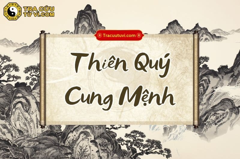 Thiên Quý cung Mệnh là gì? Luận giải ý nghĩa khi kết hợp các sao trong tử vi